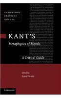 Kant's Metaphysics of Morals: A Critical Guide