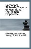 Nathanael Richards' Tragedy of Messallina, the Roman Emperesse