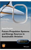 Future Propulsion Systems and Energy Sources in Sustainable Aviation