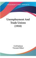 Unemployment And Trade Unions (1910)