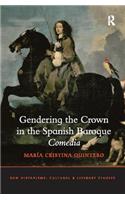 Gendering the Crown in the Spanish Baroque Comedia