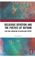 Religious Devotion and the Poetics of Reform: Love and Liberation in Malayalam Poetry