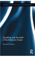 Gambling with the Myth of the American Dream