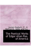 The Poetical Works of Edgar Allan Poe, of America