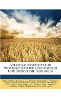 Vierteljahrsschrift Fur Wissenschaftliche Philosophie Und Soziologie, Volume 37