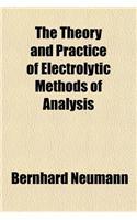 The Theory and Practice of Electrolytic Methods of Analysis