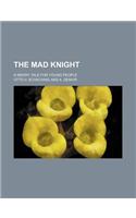 The Mad Knight; A Merry Tale for Young People