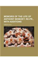 Memoirs of the Life of Anthony Benezet. Re-PR., with Additions