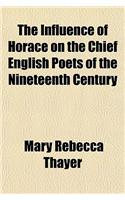The Influence of Horace on the Chief English Poets of the Nineteenth Century