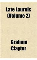 Late Laurels (Volume 2)