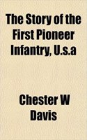 The Story of the First Pioneer Infantry, U.S.a