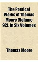 The Poetical Works of Thomas Moore Volume 92; In Six Volumes: (English)