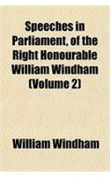 Speeches in Parliament, of the Right Honourable William Windham (Volume 2)