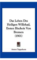 Das Leben Des Heiligen Willehad, Ersten Bischois Von Bremen (1901)