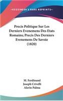 Precis Politique Sur Les Derniers Evenemens Des Etats Romains; Precis Des Derniers Evenemens de Savoie (1820)