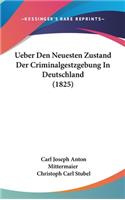 Ueber Den Neuesten Zustand Der Criminalgestzgebung in Deutschland (1825)
