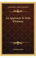 An Approach To Walt Whitman