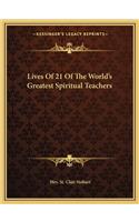 Lives of 21 of the World's Greatest Spiritual Teachers