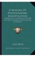 Manual of Photographic Manipulation