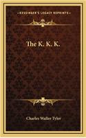 The K. K. K.
