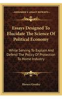 Essays Designed to Elucidate the Science of Political Economy