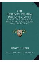 The Heredity of Dual Purpose Cattle: A Study In Farm Economics Based On Red Polled Records From 1808-1915 (1918)