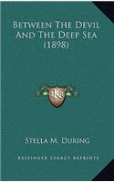 Between the Devil and the Deep Sea (1898)