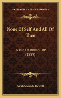 None Of Self And All Of Thee