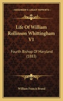 Life Of William Rollinson Whittingham V1: Fourth Bishop Of Maryland (1883)(English)