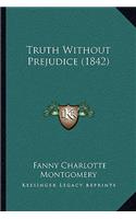 Truth Without Prejudice (1842)