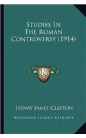 Studies In The Roman Controversy (1914)