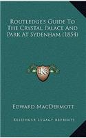 Routledge's Guide To The Crystal Palace And Park At Sydenham (1854)