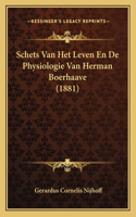 Schets Van Het Leven En De Physiologie Van Herman Boerhaave (1881)