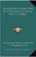 Kompleete Uitgave Van De Officieele Stukken, Part 1-2 (1863)