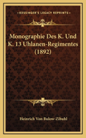 Monographie Des K. Und K. 13 Uhlanen-Regimentes (1892)