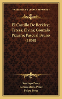 Castillo De Berkley; Teresa; Elvira; Gonzalo Pizarro; Pascual Bruno (1858)