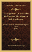 The Argument Of Alexander Wedderburn, His Majesty's Solicitor General