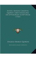 Angeli Mariae Cardinal Quirini Liber Singularis De Optimorum Scriptorum (1761)