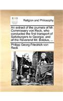 Extract of the Journals of Mr. Commissary Von Reck, Who Conducted the First Transport of Saltzburgers to Georgia