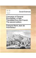 Campaign of General Buonaparte, in Italy. Translated from the French. The second edition.