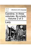 Caroline. In three volumes. By a lady. ... Volume 2 of 3