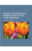 An Easy and Practical Introduction to the Latin Language: (English)