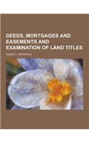 Deeds, Mortgages and Easements and Examination of Land Titles