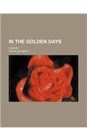 In the Golden Days; A Novel