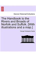Handbook to the Rivers and Broads of Norfolk and Suffolk. [With Illustrations and a Map.]