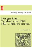 Sveriges Krig I Tyskland a Ren 1805-1807 ... Med Tre Kartor.