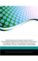 Pantothenate Kinase-Associated Neurodegeneration: Everything You Need to Know about the Disease Including Symptoms, Causes, Treatment and More(English)
