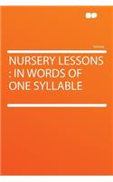 Nursery Lessons: In Words of One Syllable