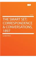 The Smart Set; Correspondence & Conversations, 1897