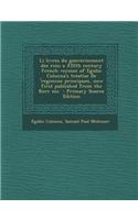 Li Livres Du Gouvernement Des Rois; A XIIIth Century French Version of Egidio Colonna's Treatise de 'Regimine Principum, Now First Published from the